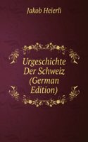 Urgeschichte Der Schweiz (German Edition)