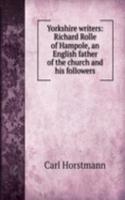 Yorkshire writers: Richard Rolle of Hampole, an English father of the church and his followers