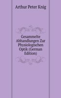 Gesammelte Abhandlungen Zur Physiologischen Optik (German Edition)