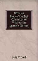 Noticias Biograficas Del Comandante Villamartin (Spanish Edition)