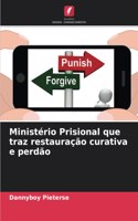 Ministério Prisional que traz restauração curativa e perdão