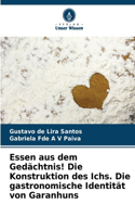 Essen aus dem Gedächtnis! Die Konstruktion des Ichs. Die gastronomische Identität von Garanhuns