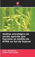 Análise estratégica da escola agrícola que funciona no âmbito da ATMA no Sul de Gujarat