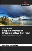 Vitamin C supplementation in Brazilian native fish feed