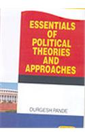 Essentials Of Political Theories And Approaches