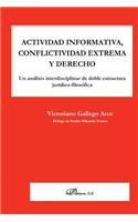 Actividad Informativa, Conflictividad Extrema y Derecho: Un Analisis Interdisciplinar de Doble Estructura Juridico-Filosofica