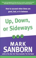 Up, Down, or Sideways: How to Succeed When Times Are Good, Bad, or In Between (English)