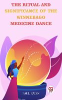 The Ritual and Significance of the Winnebago Medicine Dance