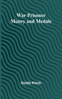 War Prisoner Money and Medals