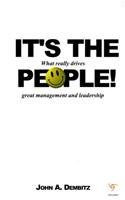 It’s The People: What Really Drives Great Management and Leadership