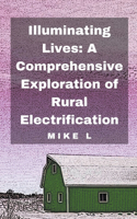Illuminating Lives: A Comprehensive Exploration of Rural Electrification