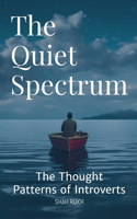 Quiet Spectrum: The Thought Patterns of Introverts