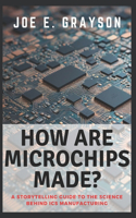How Are Microchips Made?