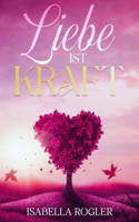 Liebe ist Kraft