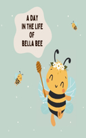 Day In The Life Of Bella Bee