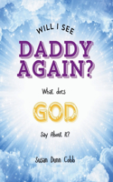 Will I See Daddy Again? What Does God Say About It?