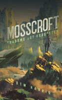 Mosscroft: Shadows Not Forgotten
