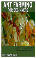 Ant Farming for Beginners: Easy Ant Farming Guide And All To Know About them