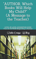 AUTHOR, Which Books Will Help My Child? (A Message to the Teacher)