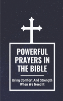 Powerful Prayers In The Bible: Bring Comfort And Strength When We Need It: Scriptures On Holiness