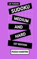 Sudoku: Medium and Hard: 120 puzzles to challenge your brain and keep your sharp!