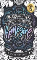 Introverts Coloring Book: Homegine: A Sarcastic Relaxing Colouring Gift Book For Adults (Dark Edition)