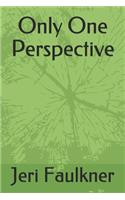 Only One Perspective: (1 My Passion)
