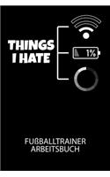 Thinks I hate 1% - Fußballtrainer Arbeitsbuch: Dokumentiere deine Spielerleistungen für die stetige Verbesserungen deines gesamten Teams!