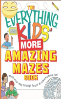 Everything Kids More Amazing Mazes