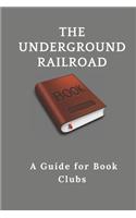 The Underground Railroad: : A Guide for Book Clubs