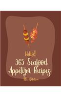Hello! 365 Seafood Appetizer Recipes