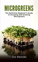 Microgreens: The Definitive Beginner's Guide to Knowing and Growing Microgreens