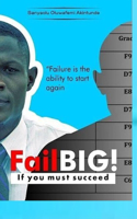 Fail Big! If You Must Succeed