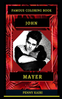 John Mayer Famous Coloring Book: Whole Mind Regeneration and Untamed Stress Relief Coloring Book for Adults(0 John Mayer Famous Coloring Books)