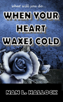 When Your Heart Waxes Cold: what will you do