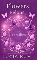 Flowers, Felons, & Families