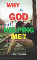 Why Is God Not Helping Me?