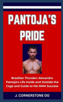 Pantoja's Pride: "Brazilian Thunder: Alexandre Pantoja's Life Inside and Outside the Cage and Guide to His MMA Success"