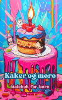 Kaker og moro Malebok for barn Morsomme og søte design for bakeelskere: Deilige bilder av en søt fantasiverden for å slappe av og skape kunst