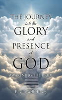 JOURNEY into the GLORY and PRESENCE of GOD