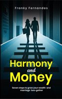 HARMONY AND MONEY: SEVEN STEPS TO GROW YOUR WEALTH AND MARRIAGE TWO-GETHER