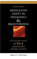Medication Safety in Pregnancy and Breastfeeding: The Evidence-Based, A to Z Clinician's Pocket Guide