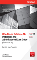 Oca Oracle Database 12c Installation and Administration Exam Guide (Exam 1z0-062): (Oracle Press)