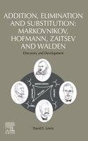 Addition, Elimination and Substitution: Markovnikov, Hofmann, Zaitsev and Walden