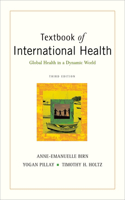 Textbook of International Health: Global Health in a Dynamic World: Global Health in a Dynamic World