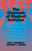 Channels of Student Activism: How the Left and Right Are Winning (and Losing) in Campus Politics Today