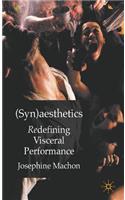 (Syn)Aesthetics: Redefining Visceral Performance