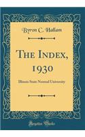 The Index, 1930: Illinois State Normal University (Classic Reprint)
