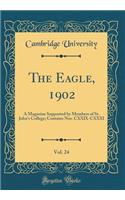 The Eagle, 1902, Vol. 24: A Magazine Supported by Members of St. John's College; Contains Nos. CXXIX-CXXXI (Classic Reprint)