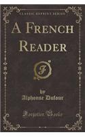 A French Reader (Classic Reprint)